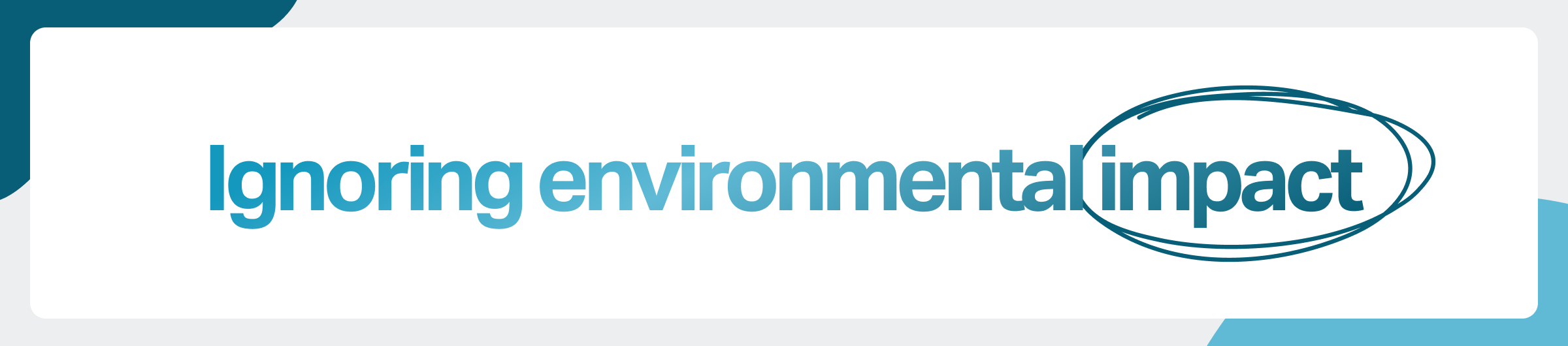 Headline image: "Ignoring environmental impact"