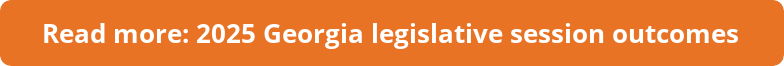 Button with link to read more: 2025 Georgia legislative session outcomes