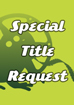  SPECIAL TITLE REQUEST 