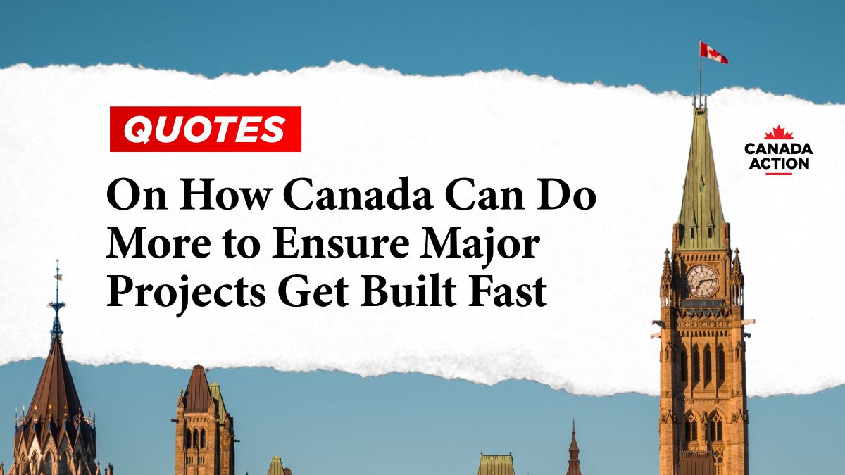 Quotes on the Need for Further Regulatory Change Required to Build Canadian Major Projects cover