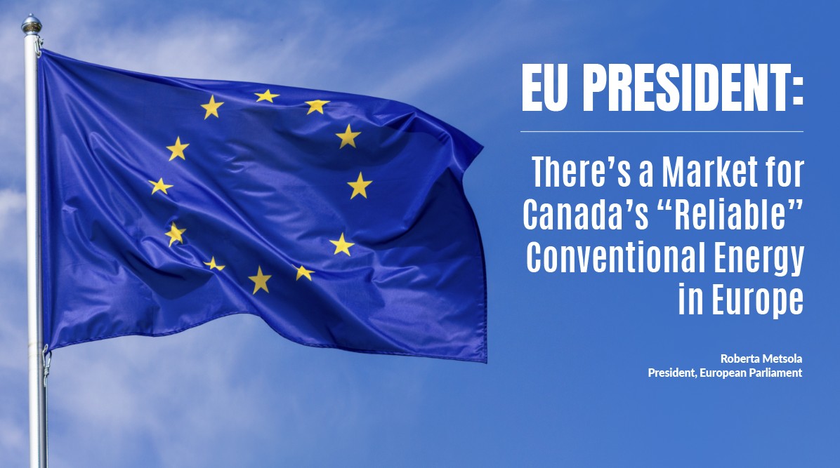EU President Says There’s a Market for “Reliable” Canadian Oil & Natural Gas in Europe