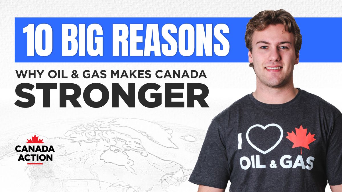 10 Big Reasons Why Oil and Gas Makes Canada Stronger