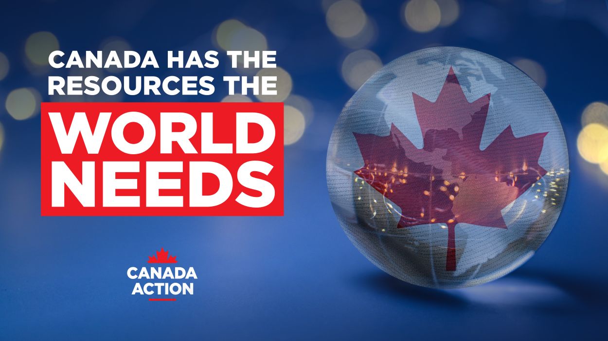 Canada Has the Resources the World Needs Canada Has the Resources the World Needs