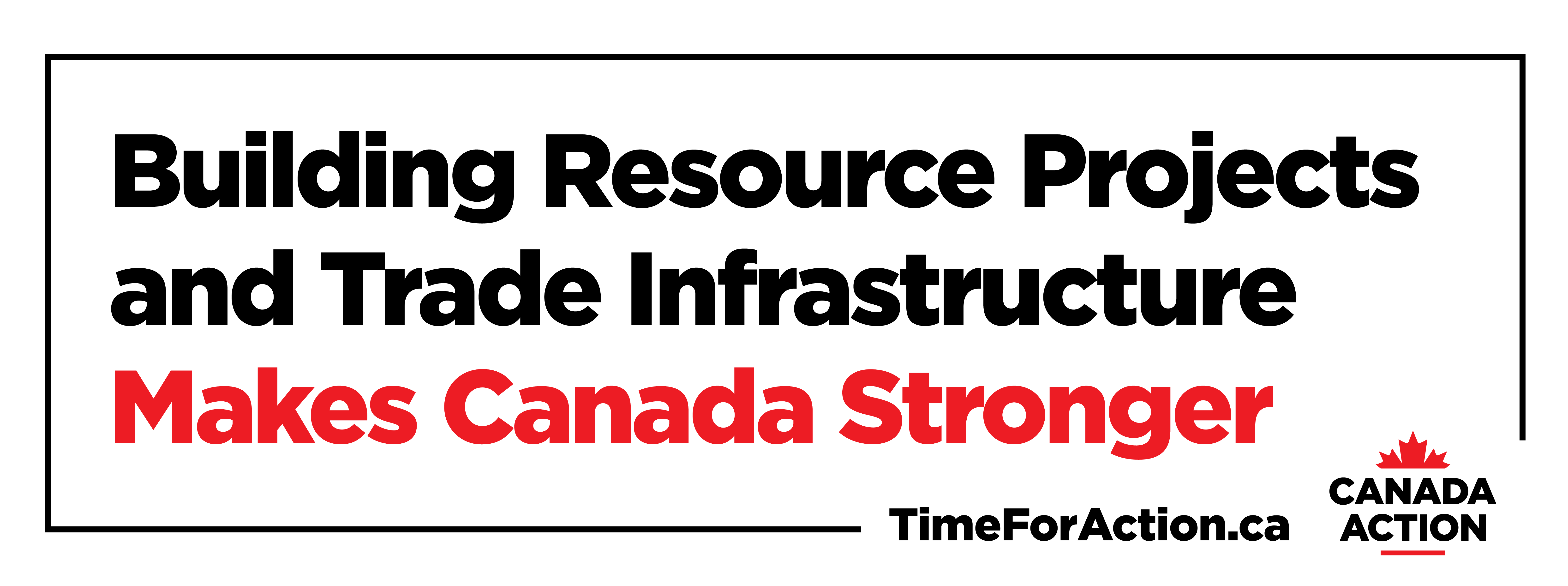 Building natural resource projects and new trade infrzstructure makes Canada stronger