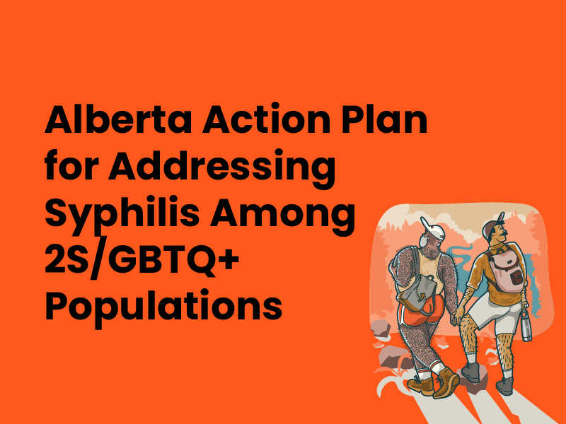 Alberta Action Plan for Addressing Syphilis among 2S/GBTQ+ Populations