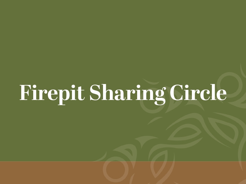 Firepit Sharing Circle