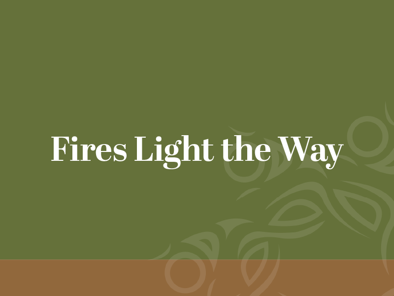 Fires Light the Way