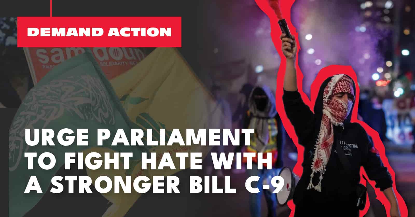 Urge Parliament to fight hate with a stronger
bill C-9