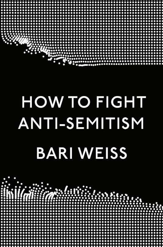 Comment lutter contre l antisémitisme - Bari Weiss