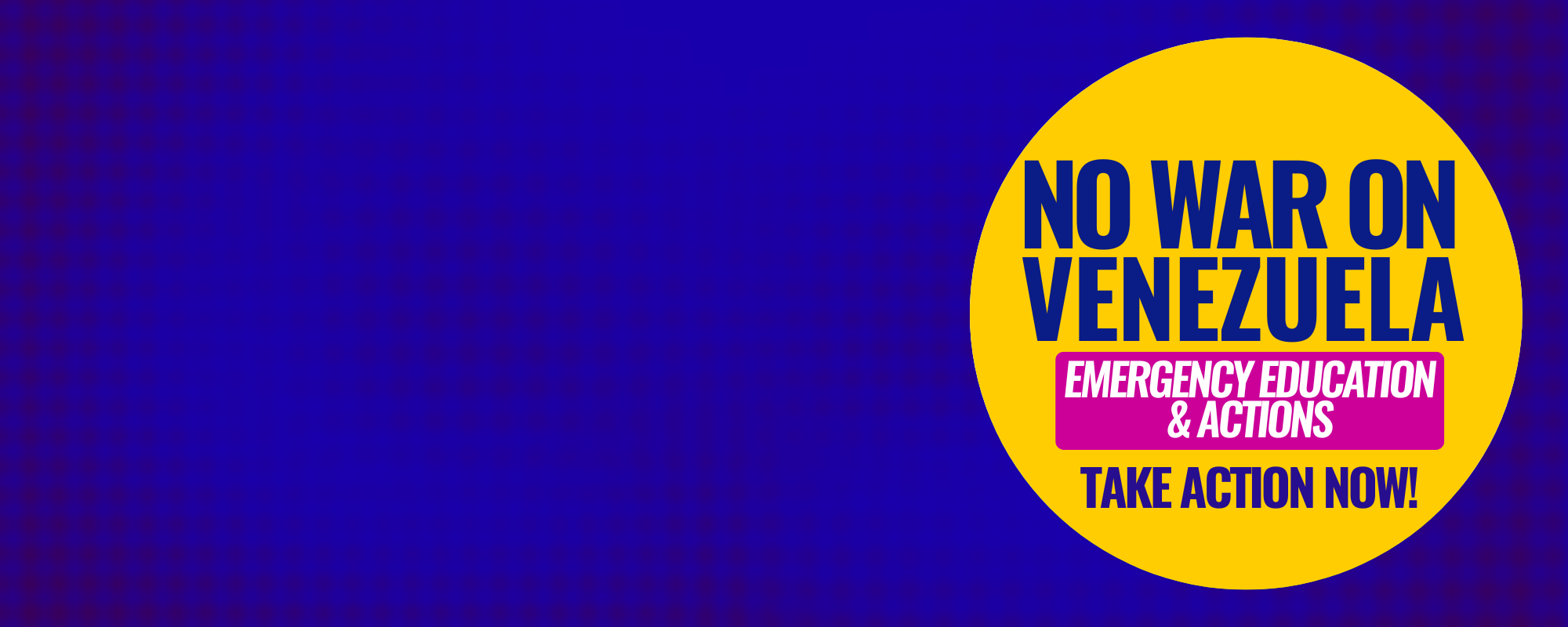 NO WAR ON VENEZUELA: Get Educated and Take Action!