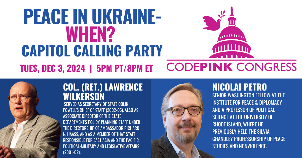Peace in Ukraine-When? CODEPINK Congress Capitol Calling Party