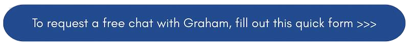 To request a quick chat with Graham, fill out this quick form >>>