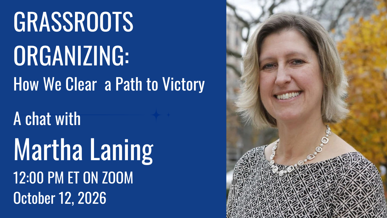 Grassroots Organizing: How We Clear a Path to Victory  with Martha Laning