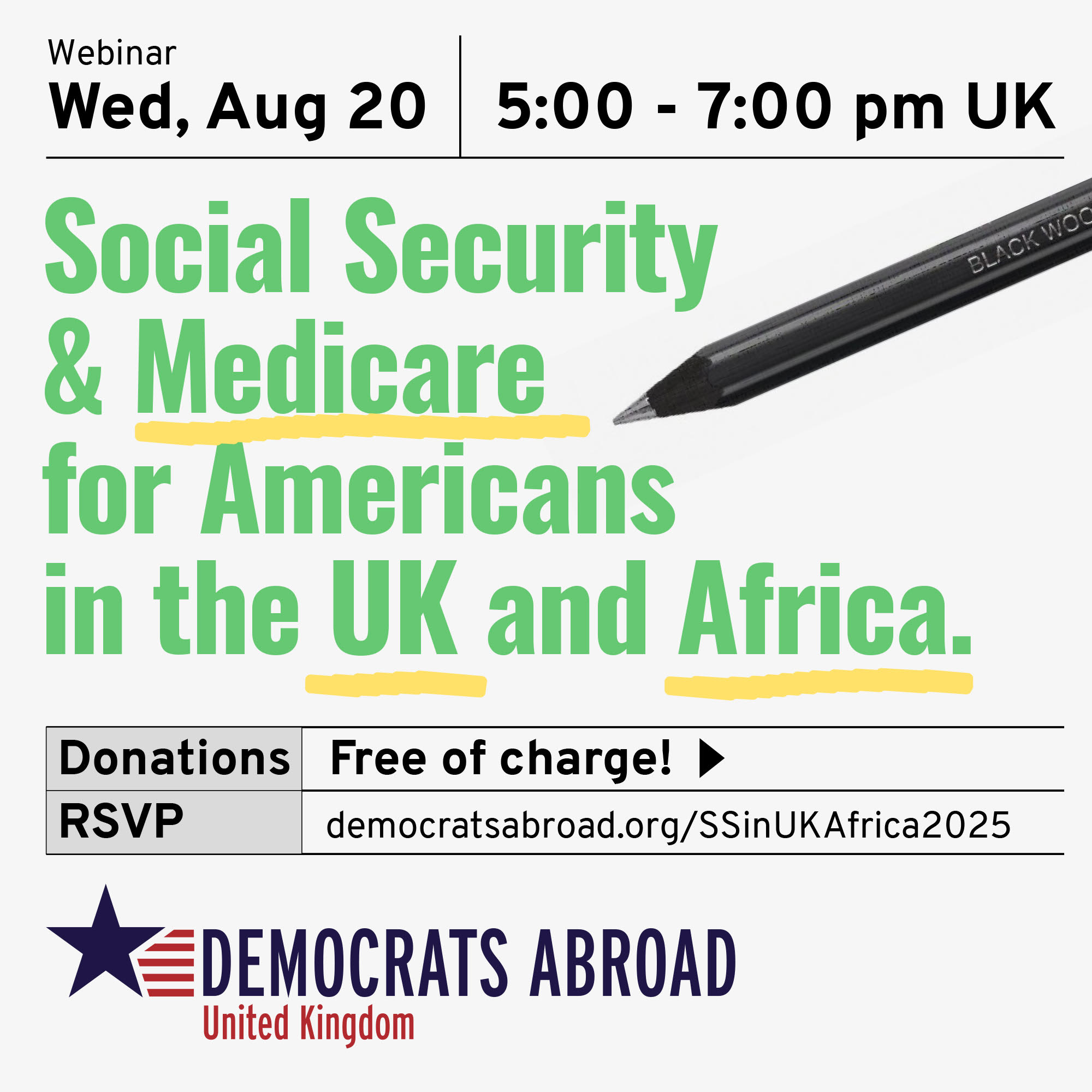 An image that says webinar on Wednesday, August 20th at 5 to 7pm UK time. Event title is Social Security & Medicare for Americans in the UK and Africa Free event, no donation required RSVP at democratsabroad.org/SSinUKAfrica2025 Image of the Democrats Abroad UK logo