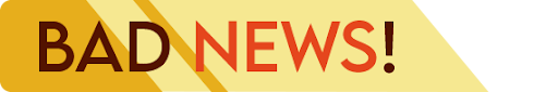 Bad News