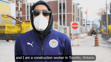 I work as a construction worker in Toronto, I have been working as an essential worker in this province for six years now.