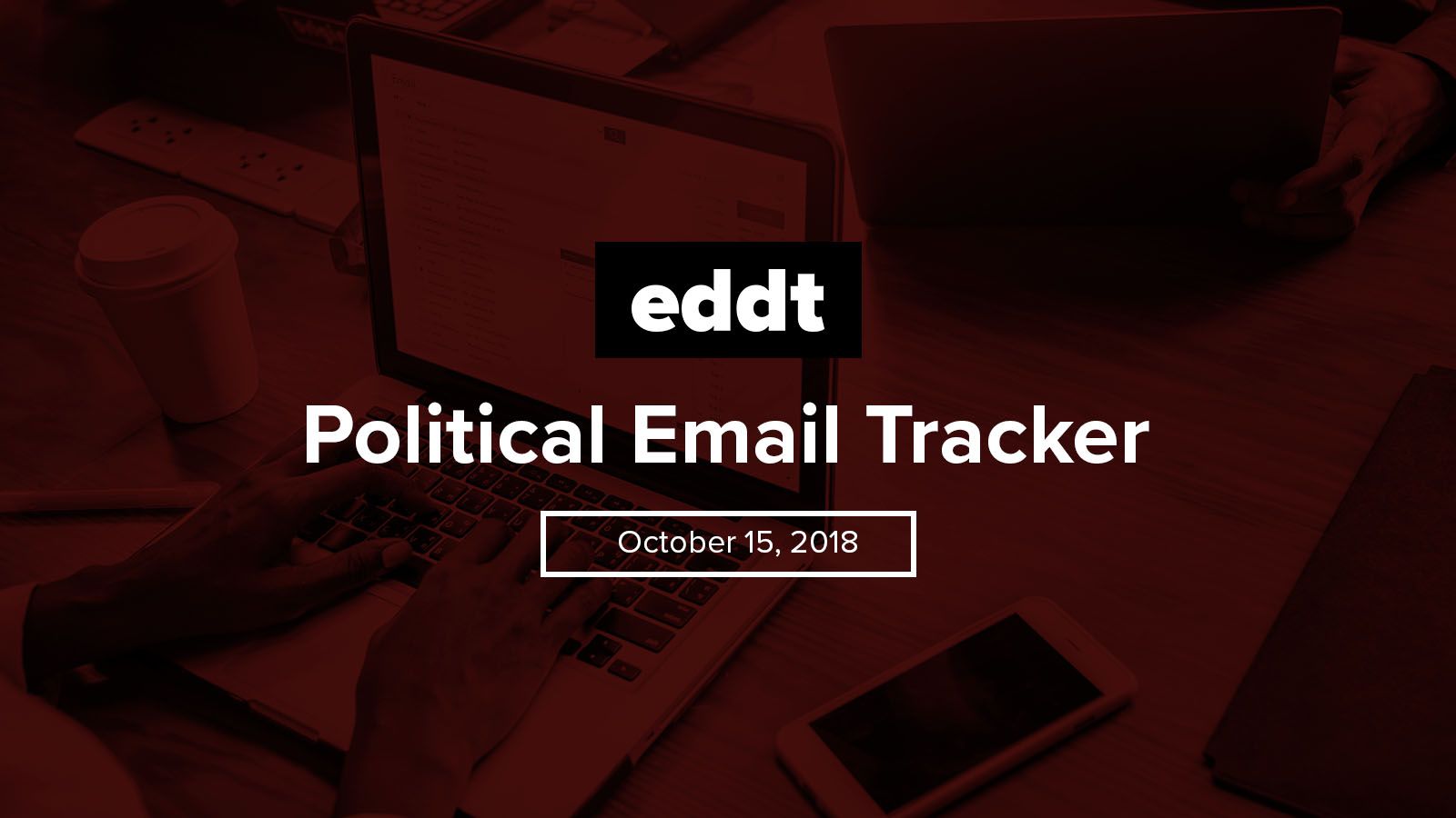 Political Email Tracker - October 15, 2018