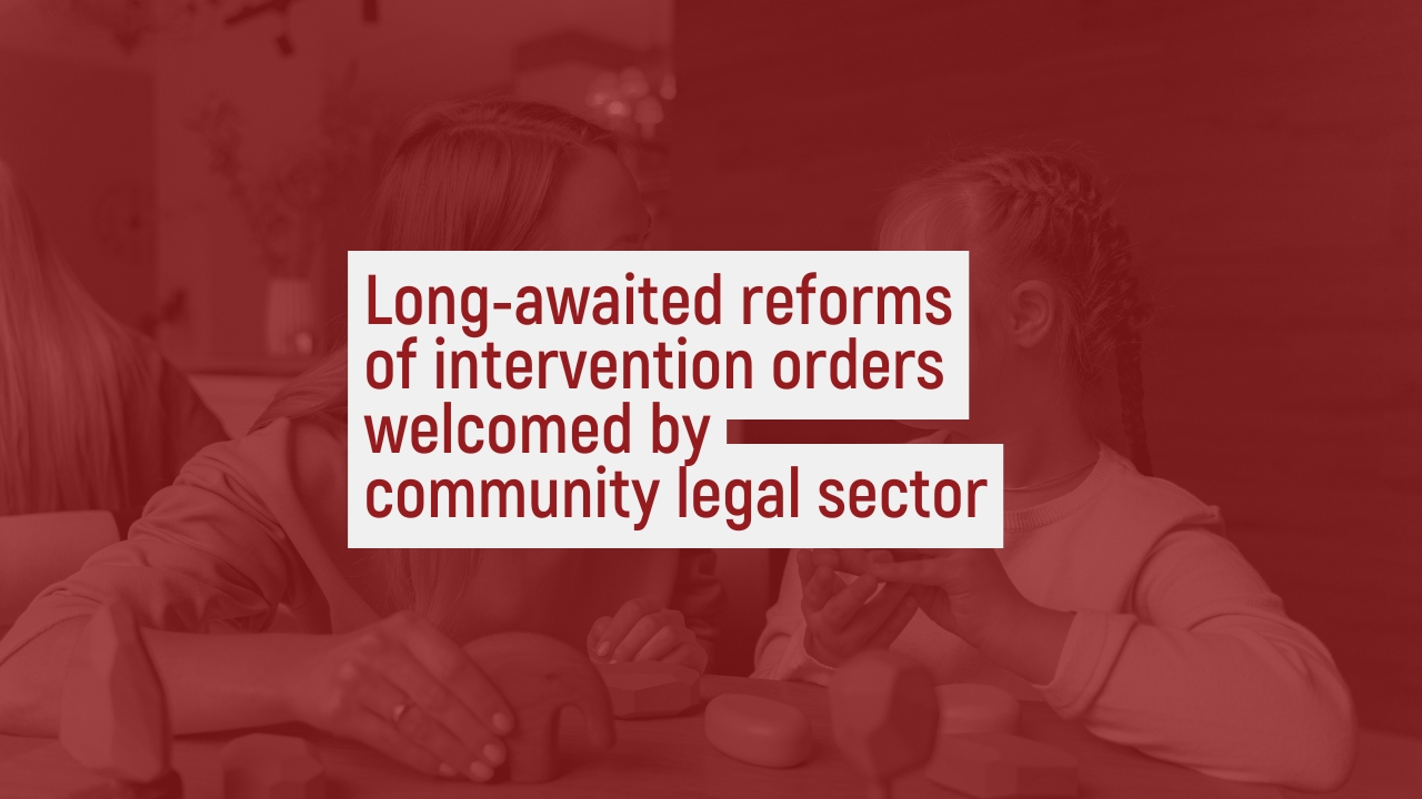 Long-awaited reforms of intervention orders welcomed by community legal sector