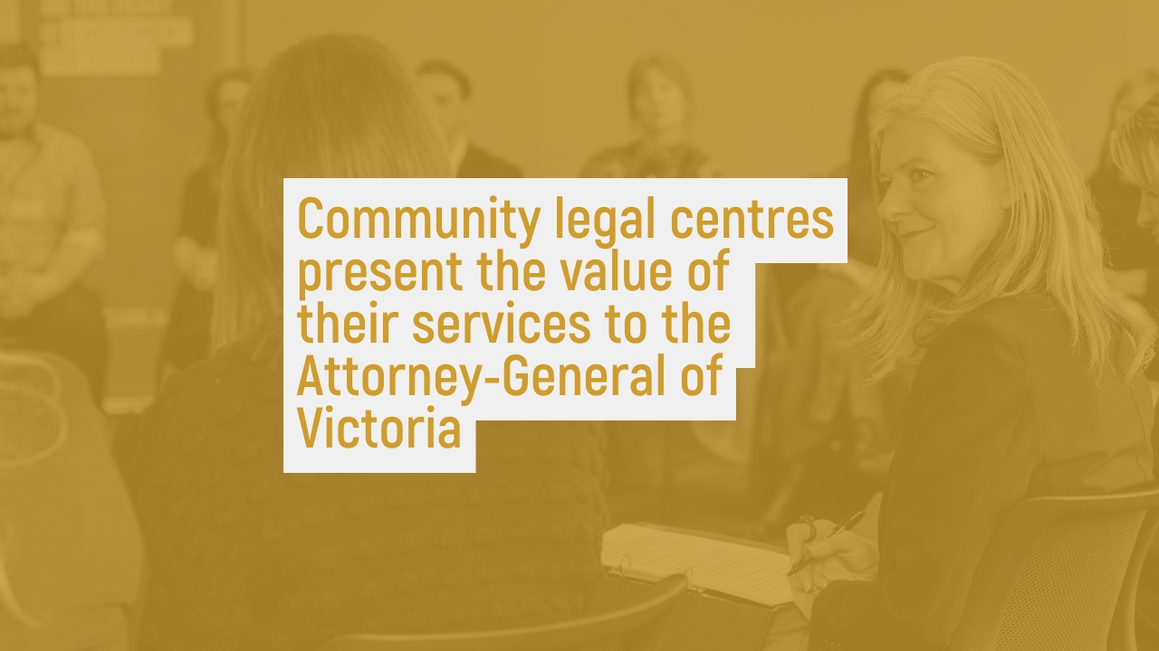 Community legal centres present the value of their services to the Attorney-General of Victoria 