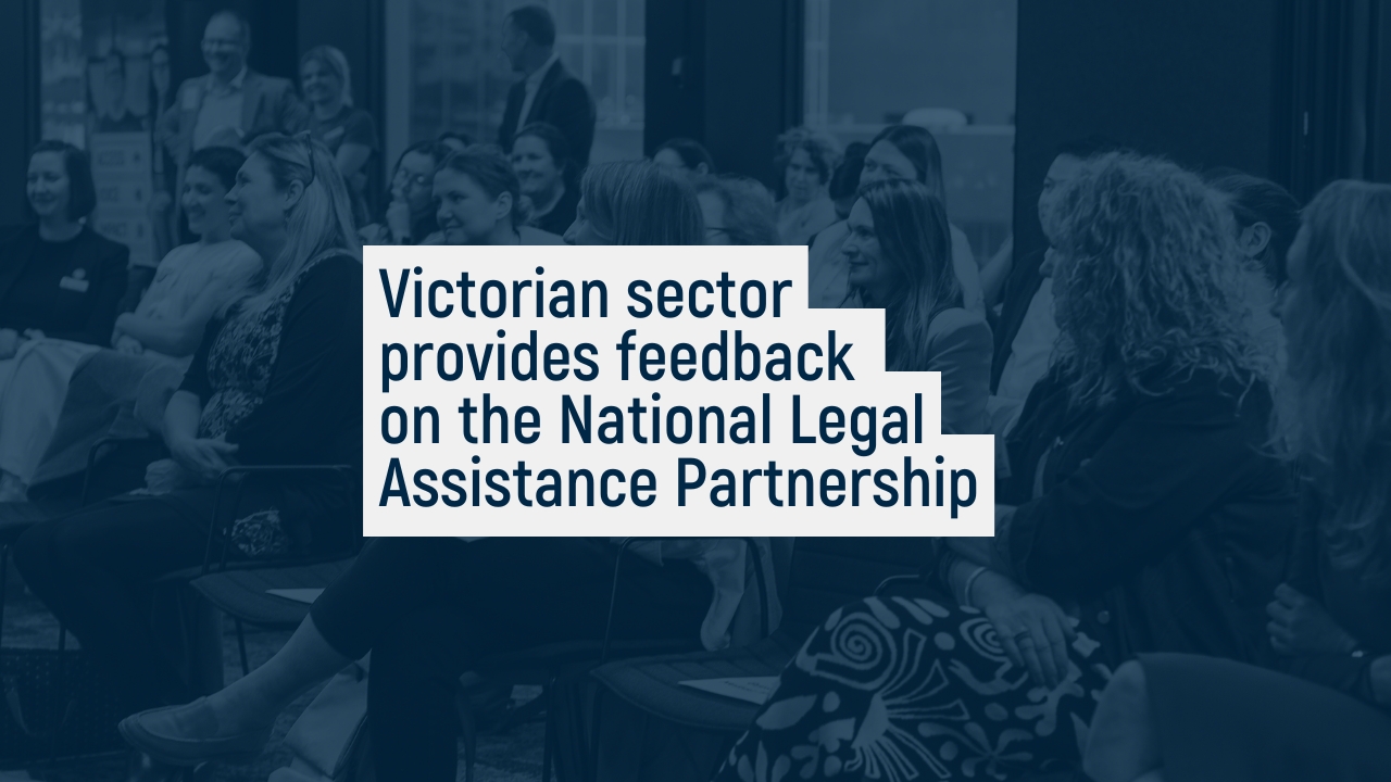 Victorian sector provides feedback on the National Legal Assistance Partnership 
