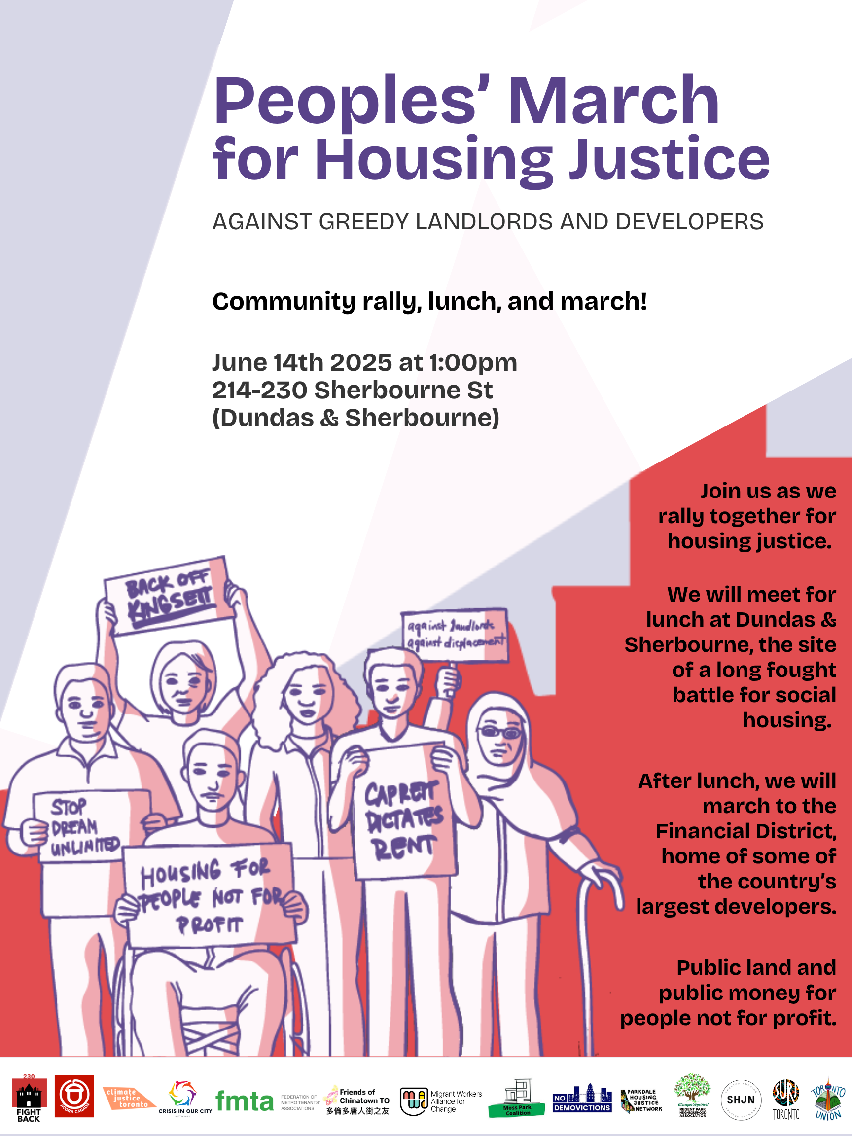 A poster for the Peoples' March for Housing Justice against greedy landlords and developers. The event includes a community rally, lunch, and march on June 14th, 2025, at 1:00 PM at 214-230 Sherbourne St (Dundas & Sherbourne). The poster features illustrations of people holding signs with messages such as "Stop Dream Unlimited," "Housing for People Not for Profit," "Back Off Kingsett," "Capreit Dictates Rent," and "Against Landlords Against Displacement." The event will start with lunch at Dundas & Sherbourne, followed by a march to the Financial District. The bottom of the poster includes logos of various supporting organizations.