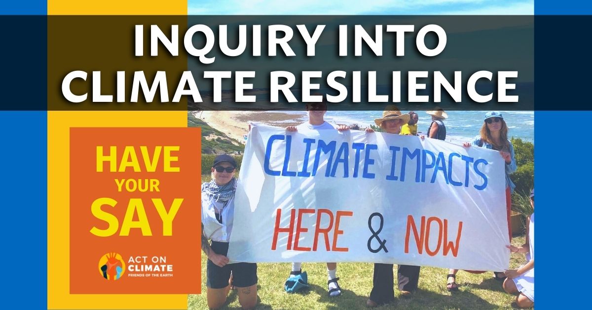 climate resilience inquiry have your say activists