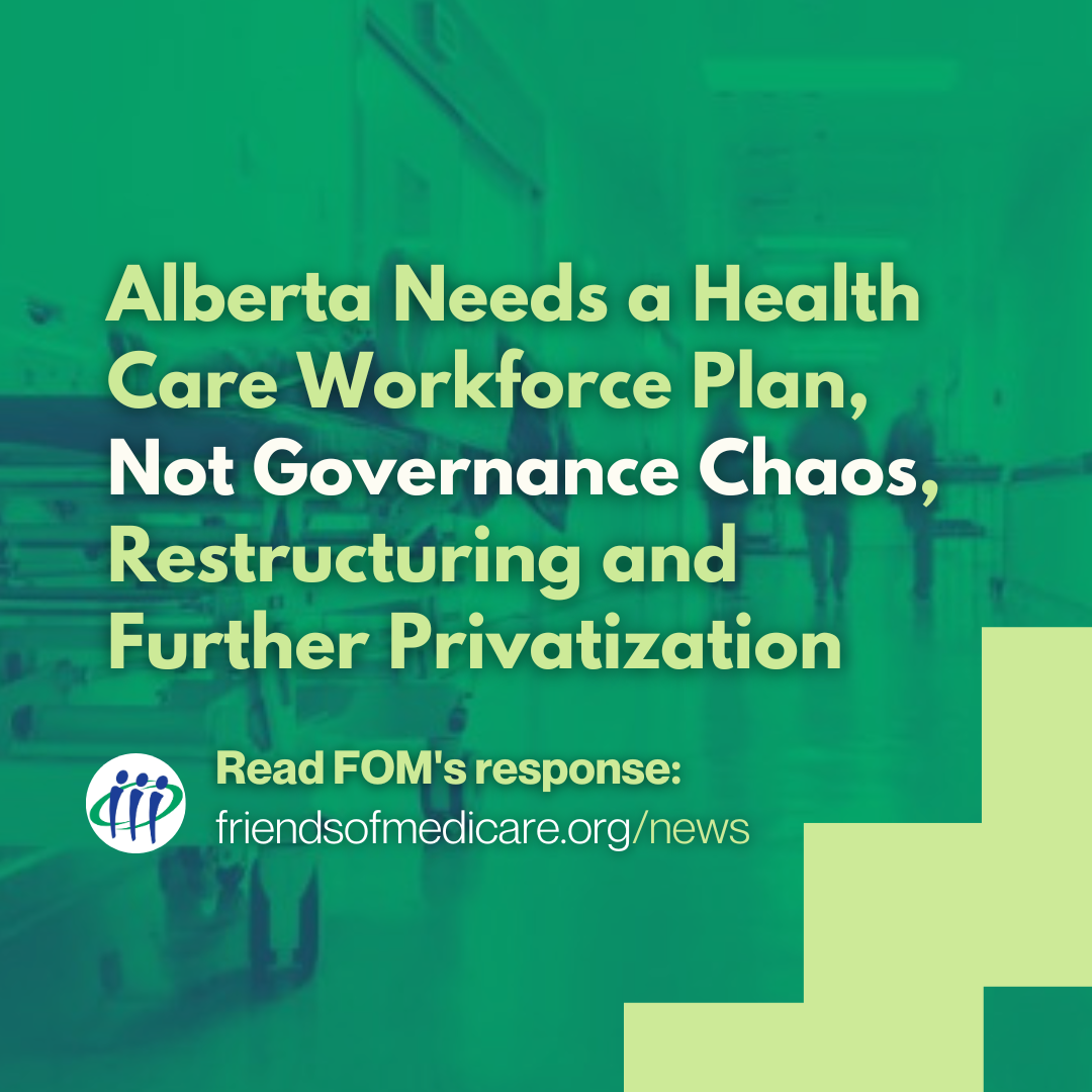 Alberta Needs a Health Care Workforce Plan, Not Governance Chaos, Restructuring and Further Privatization