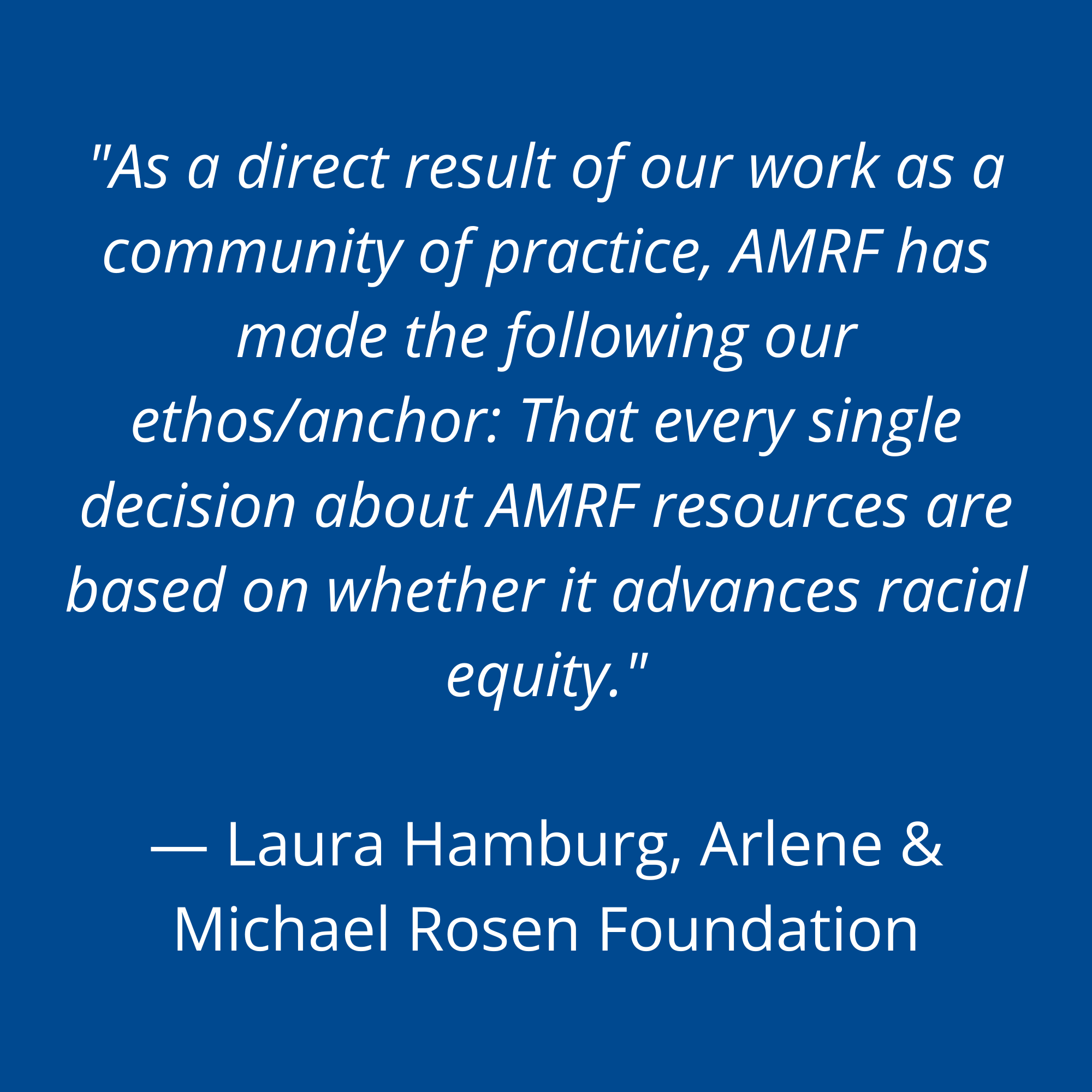 Quote from Laura Hamburg from the Arlene and Michael Rosen Foundation