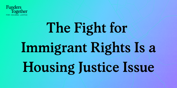 The Fight for Immigrant Rights Is a Housing Justice Issue