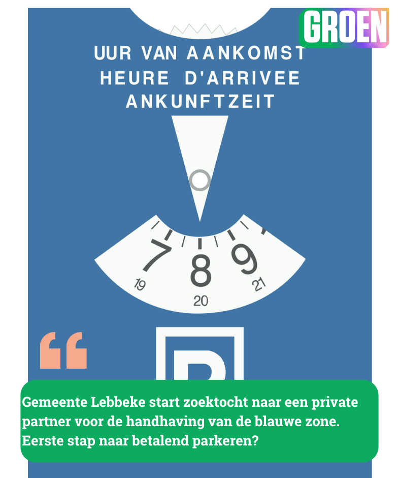 Gemeente Lebbeke start de zoektocht naar een private partner voor de handhaving van de blauwe zone. Eerste stap naar betalend parkeren?