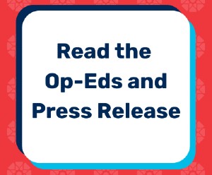 Read the Op-Eds and Press Release