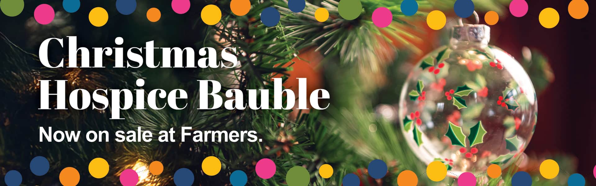 Christmas Hospice Bauble – now on sale at Farmers.