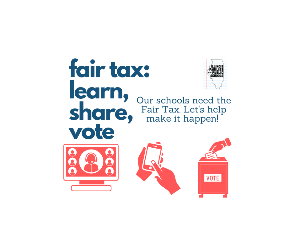 Fair Tax Learn, Share, Vote Illinois Families for Public Schools