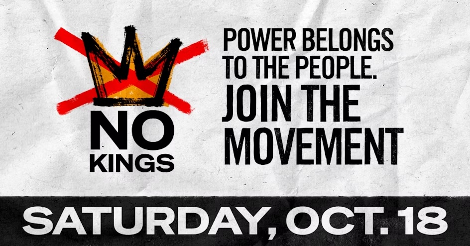 No Kings. Power belongs to the people. Join the Movement. Saturday, October 18