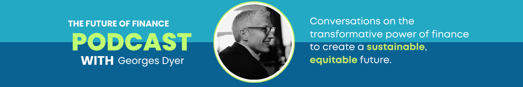 The Future of Finance Podcast with Georges Dyer