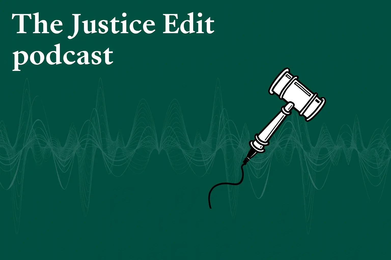 The Justice Edit Podcast by Irish Rule of Law International IRLI