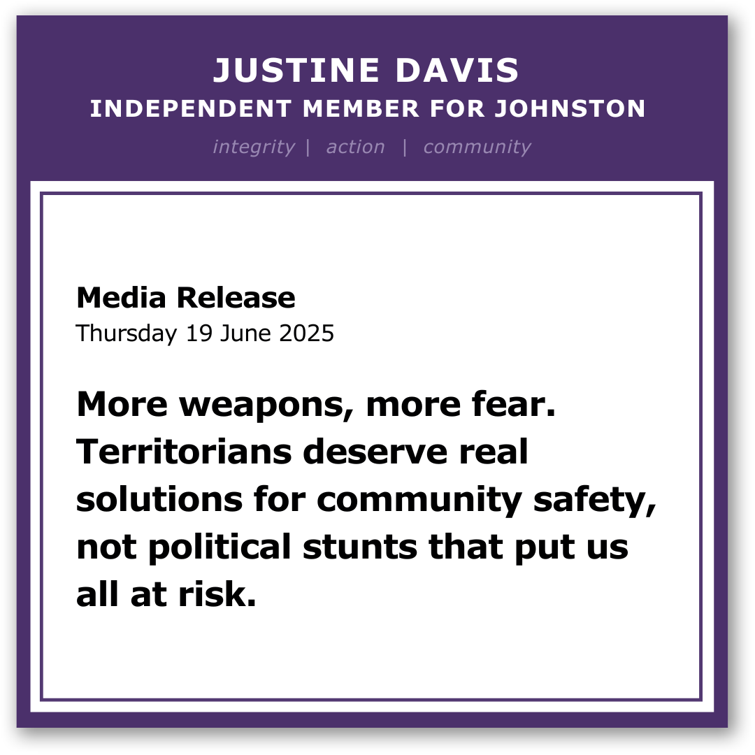 More weapons, more fear. Territorians deserve real solutions for community safety, not political stunts that put us all at risk.