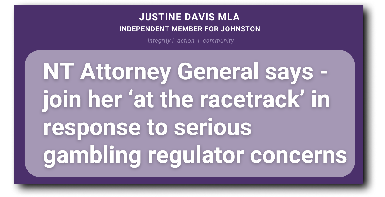 NT Attorney General suggests Members join her ‘at the racetrack’ in response to serious gambling regulator concerns