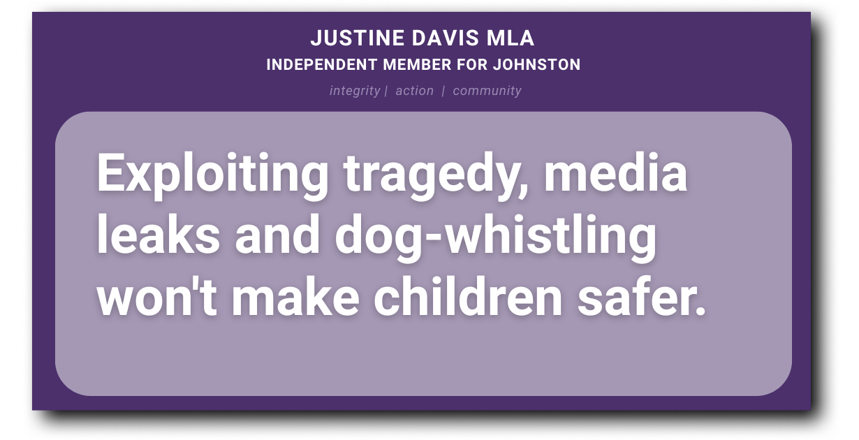 Media Release: Exploiting tragedy, media leaks and dog-whistling won't make children safer. 