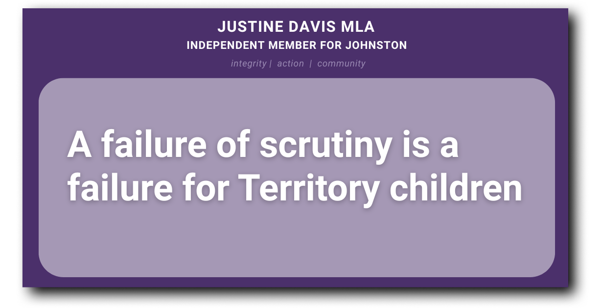 Media Statement: A failure of scrutiny is a failure for Territory children