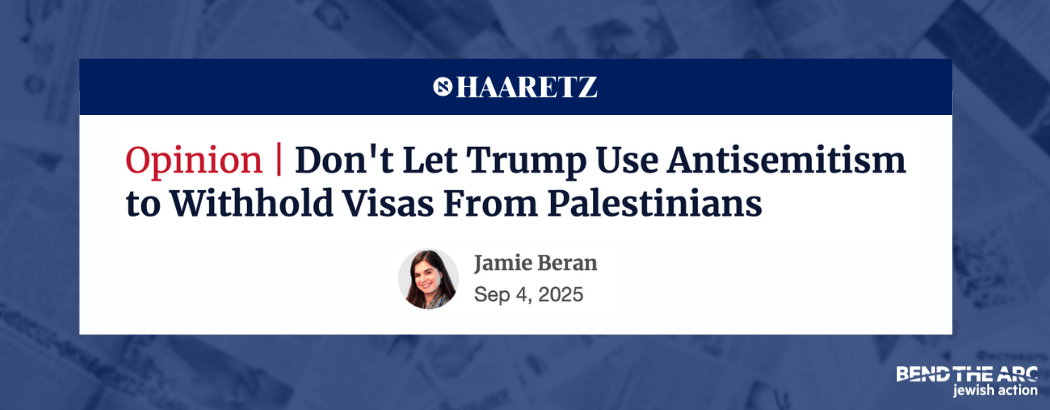 op-ed in Haaretz, “Don't Let Trump Use
Antisemitism to Withhold Visas From Palestinians.”