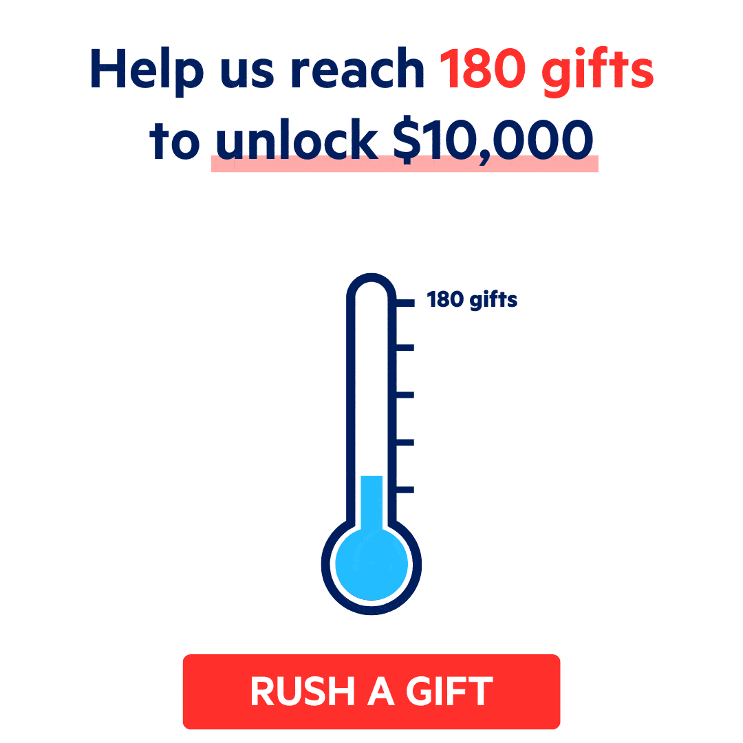 Help us reach 180 gifts to unlock $10,000