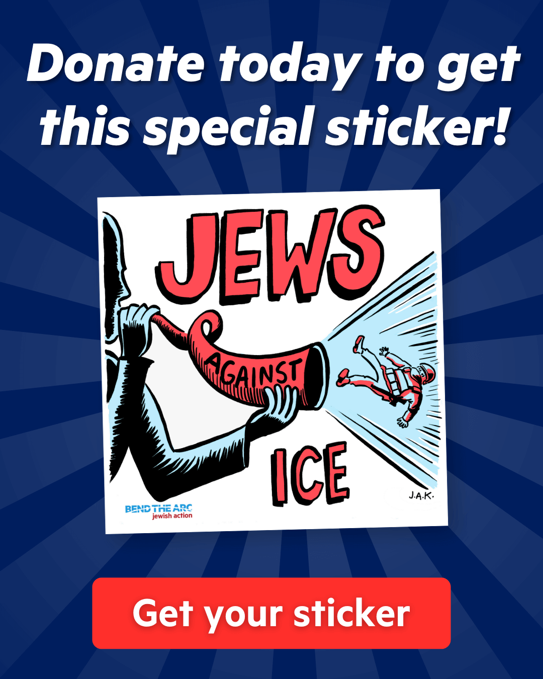 Jews Against ICE sticker with text that reads
"Donate today to get this special sticker!" with a "Get your sticker"
button below.