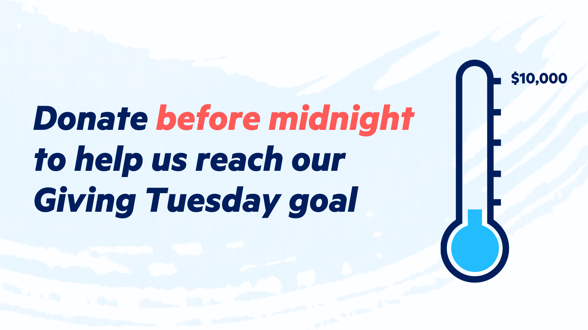 Text on left reads "Donate before midnight to help us reach our Giving Tuesday goal." On the right, a thermometer goes up to $10,000 goal.