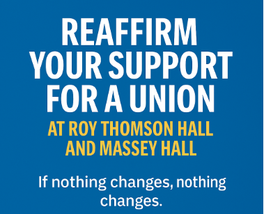 Reaffirm Your Support for a Union at Roy Thomson Hall and Massey Hall