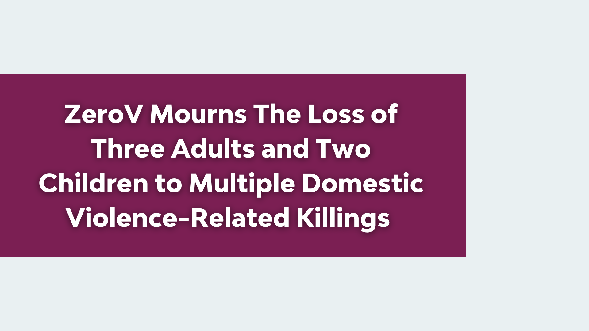 ZeroV Mourns Loss of Three Adults and Two Children to Domestic Violence-Related Killings