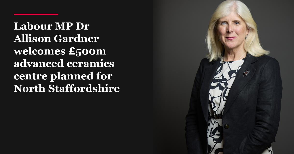 Labour MP Dr Allison Gardner welcomes £500m advanced ceramics centre planned for North Staffordshire