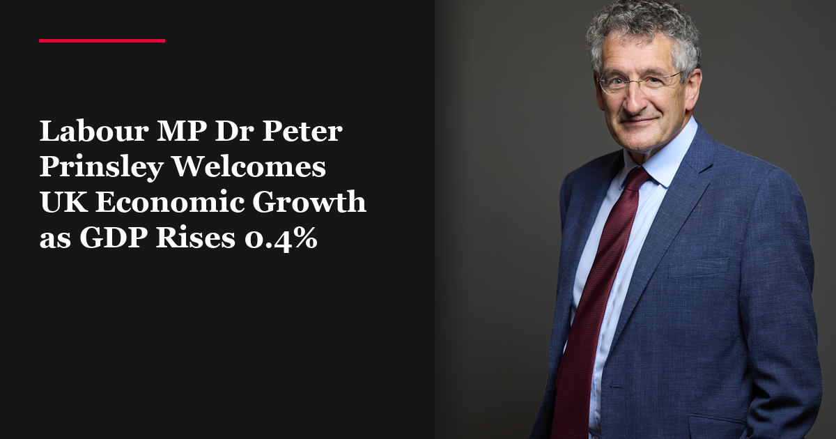 Labour MP Dr Peter Prinsley Welcomes UK Economic Growth as GDP Rises 0.4%