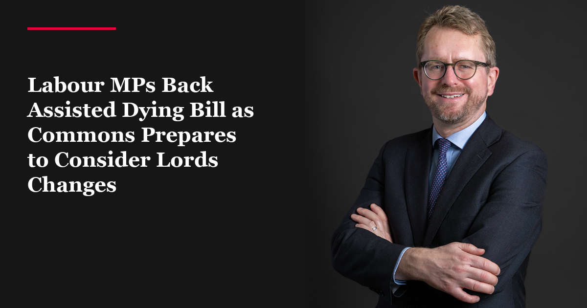 Labour MPs Back Assisted Dying Bill as Commons Prepares to Consider Lords Changes
