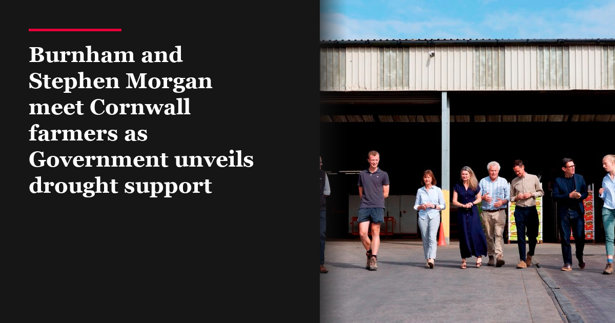 Burnham and Stephen Morgan meet Cornwall farmers as Government unveils drought support
